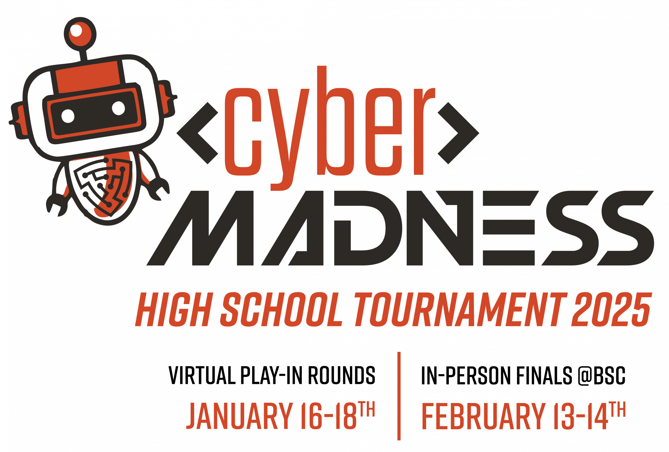 Cyber Madness High School Tournament 2025 virtual play in rounds january 16th-18th and In-person finals February 13-14th at Bismarck State College